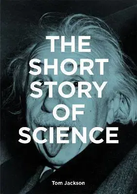 História - ostatné The Short Story of Science - Tom Jackson