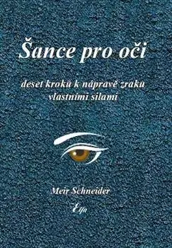 Alternatívna medicína - ostatné Šance pro oči - Meir Schneider,Hana Maslowská