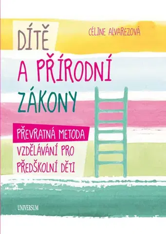 Rodičovstvo, rodina Dítě a přírodní zákony - Céline Alvarezová