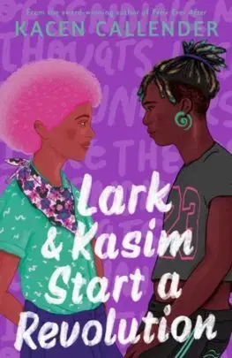 Young adults Lark & Kasim Start a Revolution - Kacen Callender