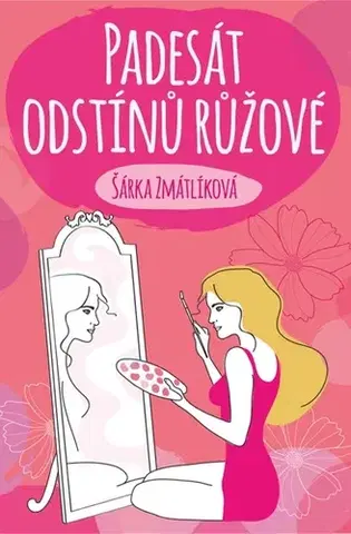 Romantická beletria Padesát odstínů růžové - Šárka Zmatlíková