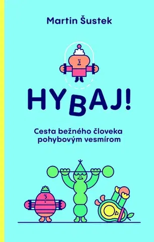 Zdravie, životný štýl - ostatné Hybaj! - Martin Šustek