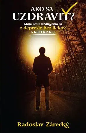 Zdravie, životný štýl - ostatné Ako sa uzdraviť? - Radoslav Zárecký