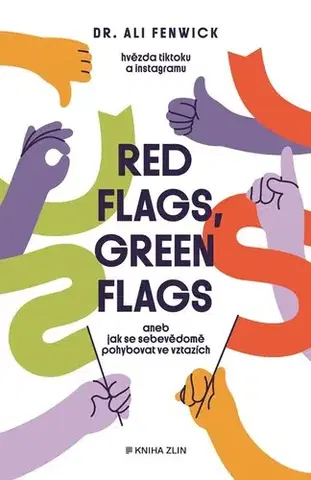 Psychológia, etika Red flags, green flags - Aneb jak se sebevědomě pohybovat ve vztazích - Ali Fenwick,Zuzana Budinská