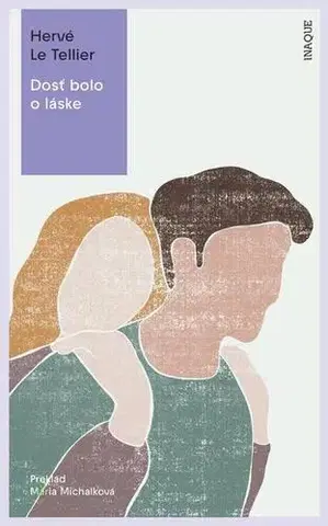 Romantická beletria Dosť bolo o láske - Hervé Le Tellier