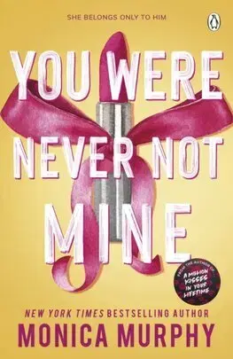 Romantická beletria You Were Never Not Mine - Monica Murphy
