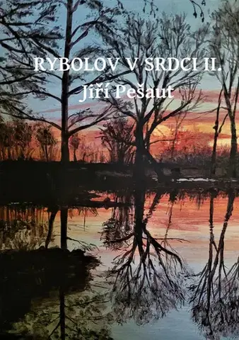 Rybárstvo Rybolov v srdci - Jiří Pešaut