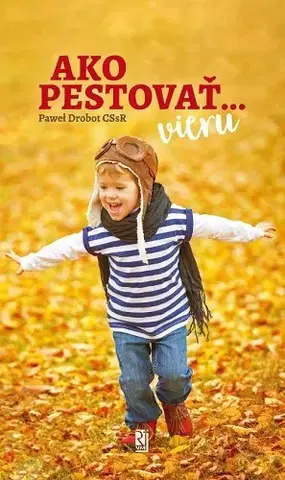 Náboženstvo - ostatné Ako pestovať... vieru - Pawel Drobot