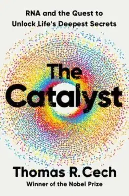 Biológia, fauna a flóra The Catalyst - Thomas R. Cech