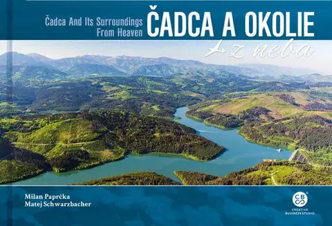 Encyklopédie, obrazové publikácie Čadca a okolie z neba - Matej Schwarzbacher,Milan Paprčka