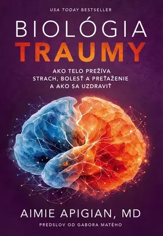 Psychológia, etika Biológia traumy - Aimie Apigian,Ivana Roháčová