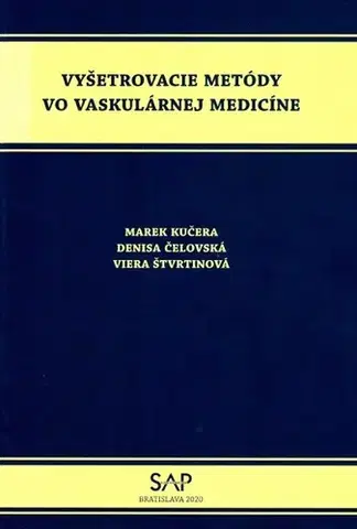 Medicína - ostatné Vyšetrovacie metódy vo vaskulárnej medicíne - Marek Kučera,Denisa Čelovská,Viera Štvrtinová