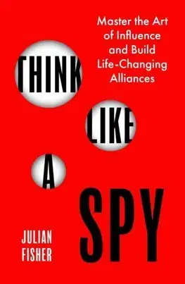 Motivačná literatúra - ostatné Think Like a Spy - Julian Fisher