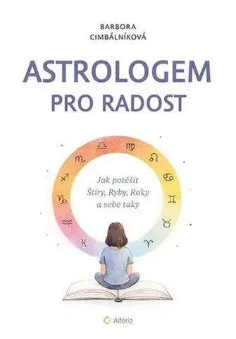 Astrológia, horoskopy, snáre Astrologem pro radost - Barbora Cimbálníková,Tereza Kubátová