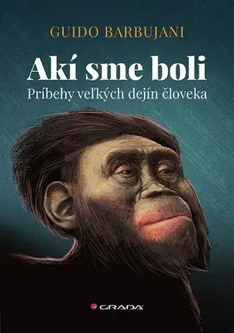 História - ostatné Akí sme boli - Guido Barbujani,Alexandra Lenzi-Kučmová