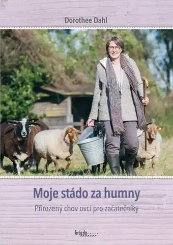 Zvieratá, chovateľstvo - ostatné Moje stádo za humny - Dorothee Dahl,Anna Mikšovský Marcinková