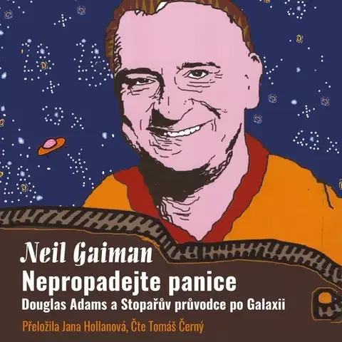 Biografie - ostatné Tympanum Nepropadejte panice – Douglas Adams a Stopařův průvodce po Galaxii