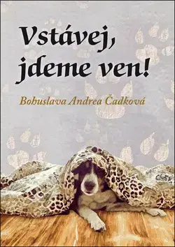 Humor a satira Vstávej, jdeme ven! - Bohuslava Andrea Čadková