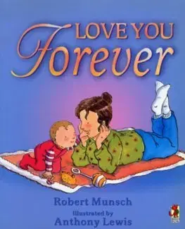 Rozprávky Love You Forever - Robert Munsch,Anthony Lewis