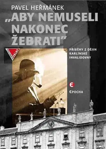 Slovenské a české dejiny Aby nemusel nakonec žebrati - Pavel Heřmánek