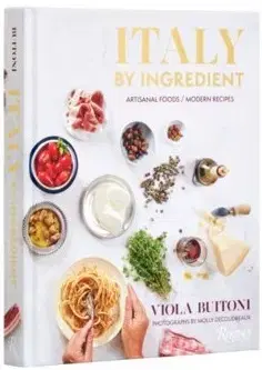Národná kuchyňa - ostatné Italy by Ingredient - Viola Buitoni,Molly DeCoudreaux