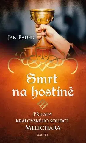 Detektívky, trilery, horory Smrt na hostině – Případy královského soudce Melichara - Jan Bauer