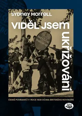 Slovenské a české dejiny Viděl jsem ukřižování - Sydney Morrell