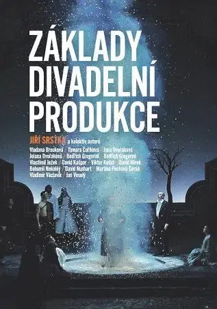 Divadlo - teória, história,... Základy divadelní produkce - Jiří Srstka