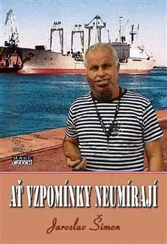 Biografie - ostatné Ať vzpomínky neumírají - Jaroslav Šimon