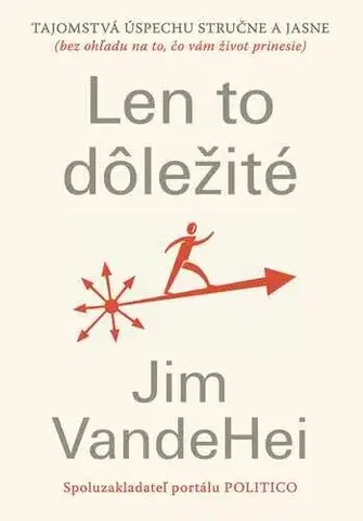 Rozvoj osobnosti Len to dôležité - Jim VandeHei