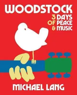 Umenie - ostatné Woodstock - 3 Days Of Peace & Music - Michael Lang