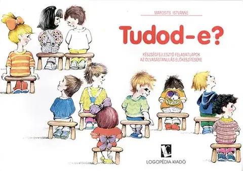 Pre predškolákov Tudod-e? - A készségfejlesztő feladatlapok az olvasástanulás előkészítésére - Istvánné Marosits