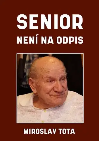 Sociológia, etnológia Senior není na odpis - Miroslav Tota,Miluše Totová