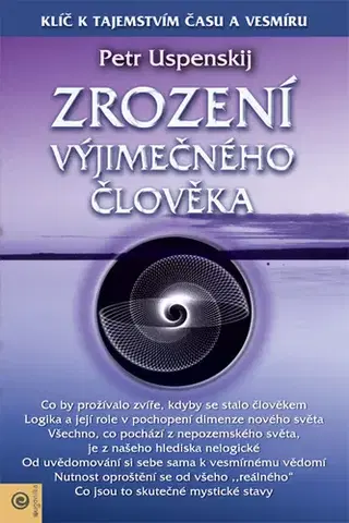 Mystika, proroctvá, záhady, zaujímavosti Zrození výjimečného člověka - Petr Uspenskij