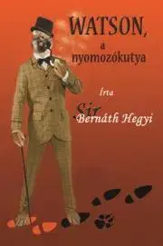 Detektívky, trilery, horory Watson, a nyomozókutya - Hegyi Bernáth