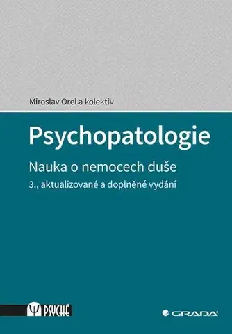 Psychiatria a psychológia Psychopatologie - 3.aktualizované a doplněné vydání - Miroslav Orel,Kolektív autorov
