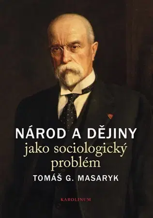 Sociológia, etnológia Národ a dějiny jako sociologický problém - T. G. Masaryk