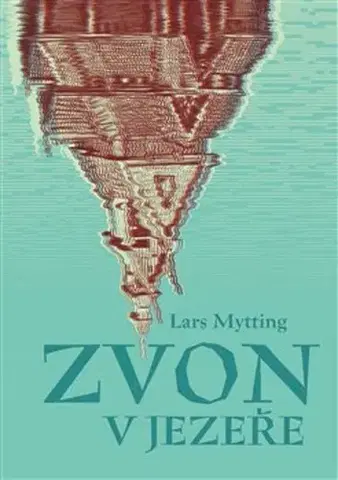 Historické romány Zvon v jezeře - Lars Mytting,Jarka Vrbová