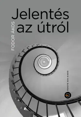 Svetová poézia Jelentés az útról - Feljegyzések mosttól mostig - Ákos Fodor