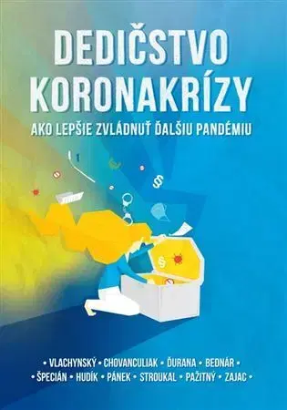 Sociológia, etnológia Dedičstvo koronakrízy: Ako lepšie zvládnuť ďalšiu pandémiu - Kolektív autorov