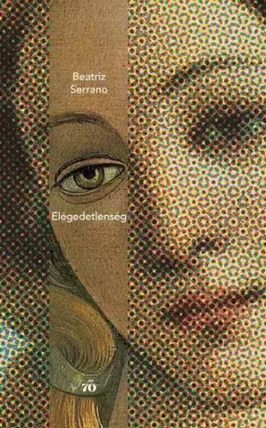 Svetová beletria Elégedetlenség - Beatriz Serrano