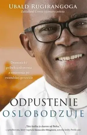 Kresťanstvo Odpustenie oslobodzuje - Ubald Rugirangoga