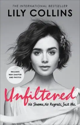 Biografie - ostatné Unfiltered - No Shame, No Regrets, Just Me - Lily Collins