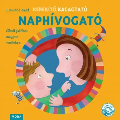 Leporelá, krabičky, puzzle knihy Kerekítő Kacagtató - Naphívogató - Judit Kovács J.