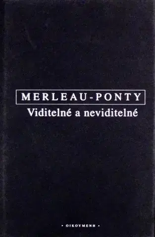 Filozofia Viditelné a neviditelné - Maurice Merleau-Ponty