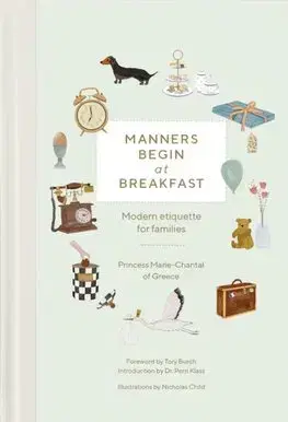 Etiketa Manners Begin at Breakfast - Princess Marie-Chantal of Greece,Nicholas Child