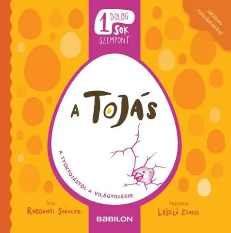 Príroda Egy dolog, sok szempont - A tojás - Sarolta Rozgonyi