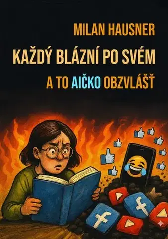Počítačová literatúra - ostatné Každý blázní po svém - Milan Hausner