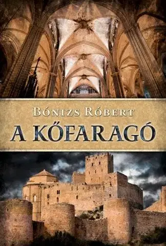 Historické romány A kőfaragó - Robert Bonizs