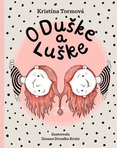 Rozprávky O Duške a Luške - Kristína Farkašová Tormová,Zuzana Krutá